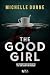 The Good Girl: La vendetta è un piatto che va servito freddo (Italian Edition)