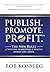 Publish. Promote. Profit.: ...