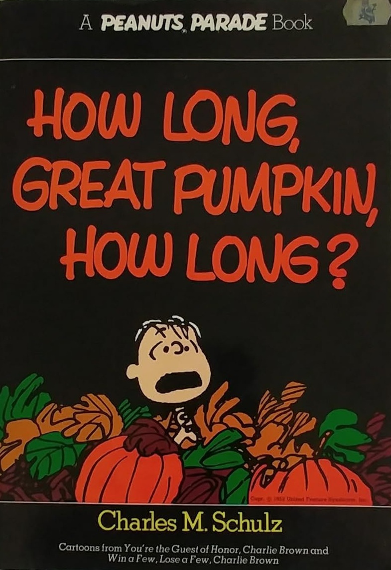 How Long, Great Pumpkin, How Long? (Peanuts Parade, #16)