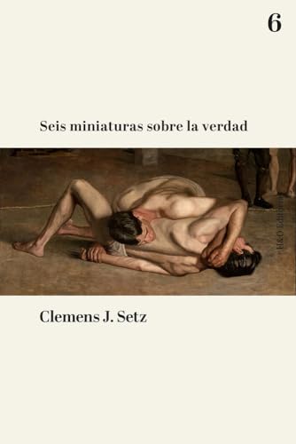 Portada de Seis miniaturas sobre la verdad, de Clemens J. Setz