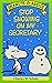 Stop Snowing on My Secretary