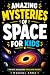 Amazing Mysteries of Space ...