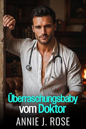 Überraschungsbaby vom Doktor: Eine Beste-Freund-des-großen-Bruders-Romanze (German Edition)