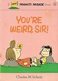 You're Weird, Sir!