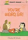 You're Weird, Sir!