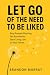 Let Go of the Need to Be Liked by Brandon Murray