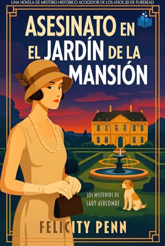 Asesinato en el Jardín de la Mansión: Un misterio histórico de época en la Inglaterra de los años veinte (Los Misterios de Lady Ashcombe nº 2) (Spanish Edition)