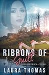 Ribbons of Guilt by Laura   Thomas