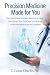 Precision Medicine Made For...