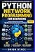 Python Network Programming for Beginners. Book 2: A Step-by-Step Guide in Building Real-World Networked Applications with projects