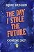 The Day I Stole the Future:...
