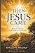 Then Jesus Came by Ronald W. Waldrip