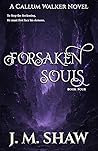 Forsaken Souls: Fourth Novel in the Callum Walker Series