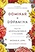 Dominar a Dopamina: Como to...