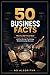 50 Business Facts: What You...