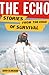 The Echo: Stories from the Edge of Survival