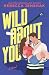 Wild About You