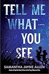 Tell Me What You See by Samantha Jayne Allen