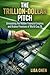 The Trillion-Dollar Pitch: ...