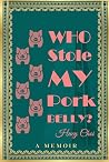 Who Stole My Pork Belly? by Huey Choi