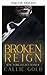 Broken Reign (New York Lega...