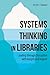 Systems Thinking in Librari...