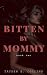 Bitten By Mommy, Book 2: A ...