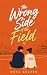 The Wrong Side of the Field...