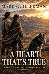 A Heart That's True by Mark Guillerman