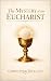 The Mystery of the Eucharist by Christopher Wickland
