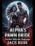 THE ALPHA’S PAWN BRIDE: For...