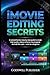 iMovie Editing Secrets: A c...