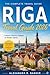 RIGA TRAVEL GUIDE 2026: You...