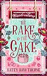 The Rake & the Cake by Katey Hawthorne