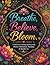 Breathe, Believe, Bloom.: A...