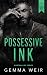 Possessive Ink (Montana Mountain Ink #1)