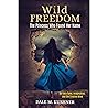 Wild Freedom: The Princess Who Found Her Name, On Fairy Tales, Imagination and the Creative Mind