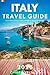 Italy Travel Guide 2026: Av...