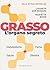 Grasso, l'organo segreto: L...