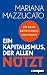 Ein Kapitalismus, der allen nützt by Mariana Mazzucato Ein Kapitalismus, der allen nützt by Mariana Mazzucato
