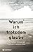 Warum ich trotzdem glaube