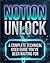 NOTION UNLOCK: A Complete T...