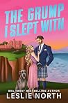 The Grump I Slept With: A Grumpy Sunshine Billionaire Romance (Braeburn Cliffs Book 2)