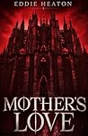 Mothers Love by Eddie Heaton