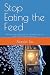 Stop Eating the Feed by Xiaofei Liu