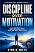 Discipline Over Motivation  by Winnie Grace