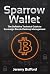 Sparrow Wallet: The Definit...