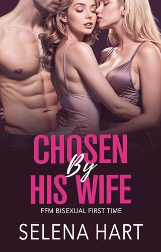Chosen by His Wife: FFM Bisexual Threeway Age Gap (FFM Bisexual Fun (Menage Romance Stories))