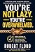 You’re Not Lazy, You’re Ove...