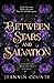 Between Stars and Salvation...